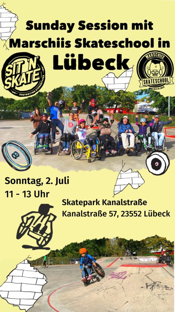 Veranstaltungsankündigung für Sunday Session mit Marschiis Skateschool in Lübeck. Zwei Logos und Illustrationen sind zu sehen, sowie win Foto von einer Gruppe im Skatepark von Menschen mit und ohne Rollstuhl. Darunter Adresse Skatepark Kanalstraße, Kanalstraße 57, 23552 Lübeck,Datum 2. Juli und Zeit 11 bis 13 Uhr.