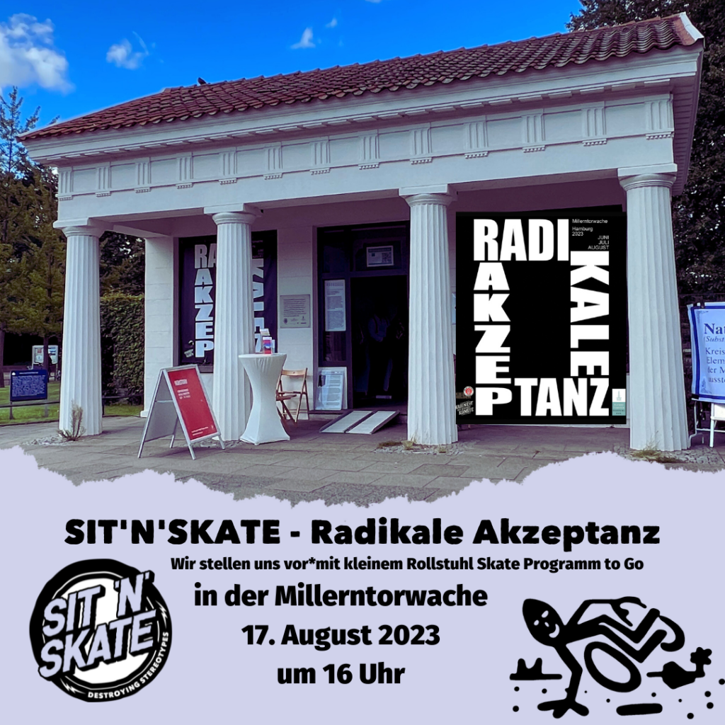 Veransaltungsankündigung Radikale Akzeptanz- SIT N SKATE stellt sich vor mit kleinem Rollstuhl Skate Programm. 17. August um 16 Uhr in der Millerntorwache.