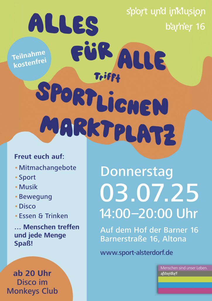 Plakat zur Veranstaltung „Alles für Alle trifft Sportlichen Marktplatz“. Zu sehen sind bunte Illustrationen von Menschen, die gemeinsam Sport machen, tanzen und feiern – darunter auch eine Person im Rollstuhl. Text auf dem Plakat: „Freut euch auf: Mitmachangebote, Sport, Musik, Bewegung, Disco, Essen & Trinken, Menschen treffen und jede Menge Spaß!“ Datum: Donnerstag, 3. Juli 2025, Uhrzeit: 14:00–20:00 Uhr Ort: Auf dem Hof der Barner 16, Barnerstraße 16, Altona Ab 20 Uhr: Disco im Monkeys Club Teilnahme: kostenfrei Website: www.sport-alsterdorf.de