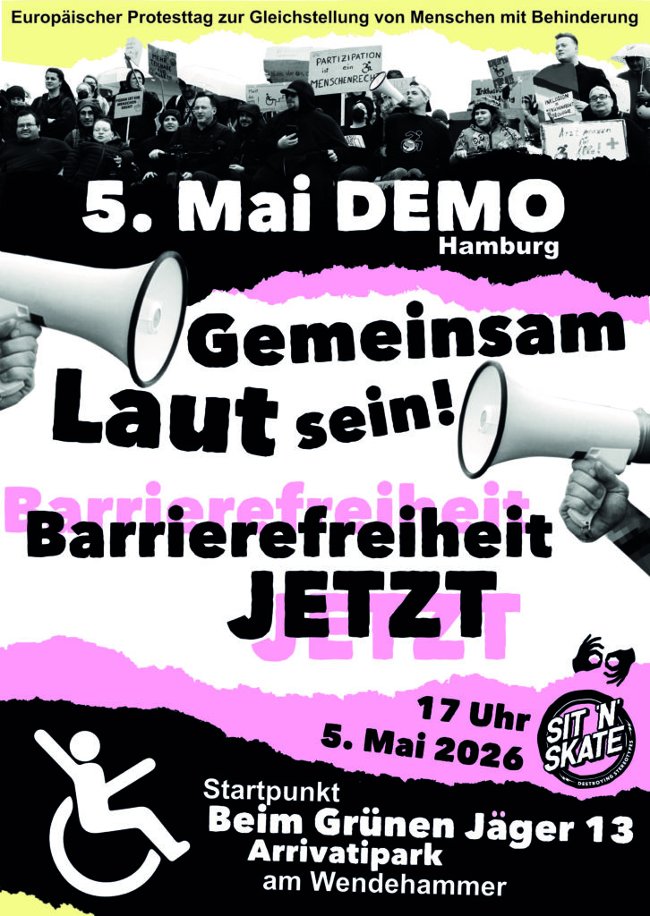Demoflyer für den 5. Mai Protest 2026 in Hamburg. Ein Foto von einer Demonstration mit vielen Menschen in schwarz weiß, es sind Rollstuhlfahrende Menschen darunter, sie tragen Schilder. Weiterhin Text: 5. Mai Demo, Gemeinsam Laut sein! Barrierefreiheit Jetzt! 5. Mai 2026 17 uhr Startpunkt Arrivatipark, Beim Grünen Jäger 13, Am Wendehammer. Der Flyer ist in schwarz, grau, weiß gehalten mit rosa und gelben Design Elementen.