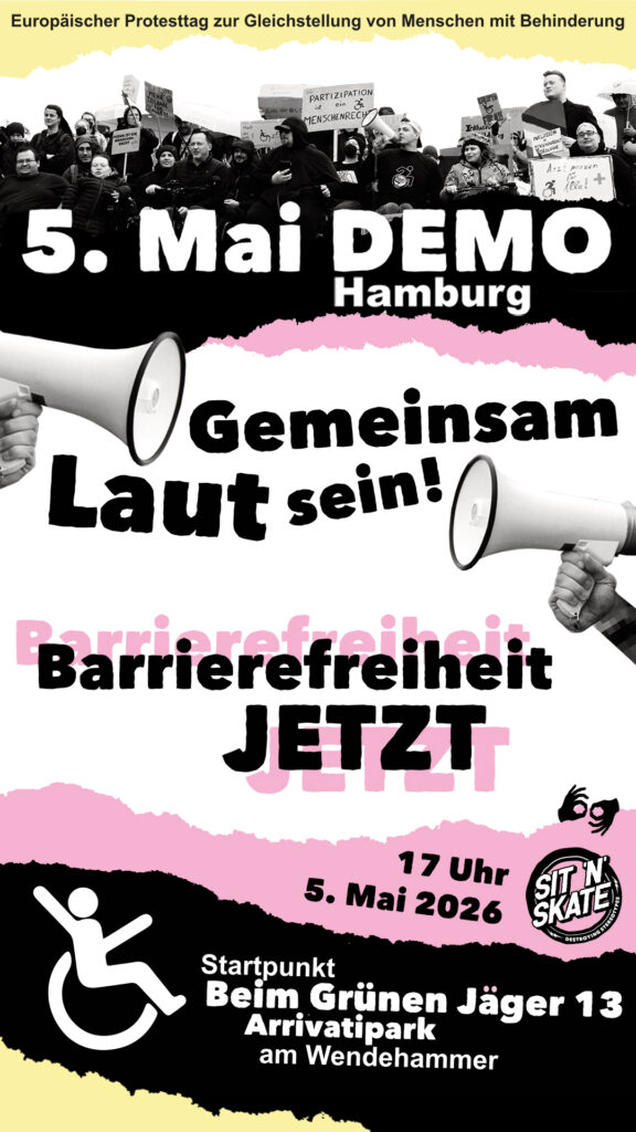 Grafik im Insta Story Format im Stil eines Protest-Flyers zur 5.-Mai-Demo in Hamburg. Großer Text: „5. Mai DEMO“, „Gemeinsam laut sein!“ und „Barrierefreiheit JETZT“. Unten stehen die Infos: 5. Mai 2026, 17 Uhr, Startpunkt Beim Grünen Jäger 13, Arrivatipark am Wendehammer. Gestaltung in Schwarz, Rosa, Creme und Grau mit Megafon-Grafiken, Rollstuhl-Symbol, Gebärdensprachdolmetschung-Symbol und SIT’N’SKATE-Logo.