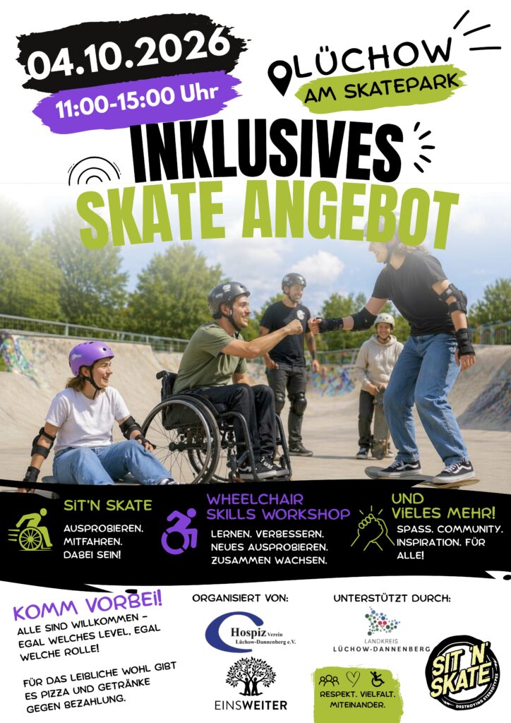 Veranstaltungsplakat für das inklusive Skate-Angebot am 4. Oktober 2026 im Skatepark Lüchow. Oben stehen Datum 04.10.2026 und Uhrzeit 11 bis 15 Uhr. In der Mitte ist ein Foto aus einem Skatepark zu sehen: Mehrere junge Menschen skaten gemeinsam, darunter ein Rollstuhlfahrer, der einer Skateboarderin die Faust gibt. Darunter stehen Infos zu SIT’N’SKATE, einem Wheelchair-Skills-Workshop sowie zu Spaß, Community und gemeinsamem Ausprobieren. Unten sind die Logos der organisierenden und unterstützenden Organisationen abgebildet.